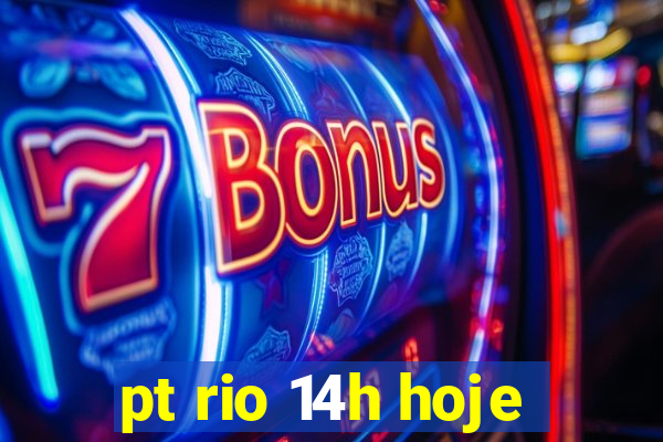 pt rio 14h hoje